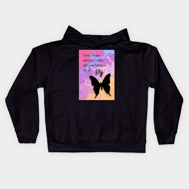 Your wings already exist, all you have to do is fly Kids Hoodie by nasia9toska